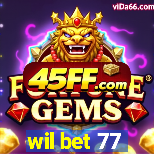 wil bet 77